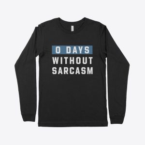 0 Days Without Sarcasm Unisex Jersey Long Sleeve T-Shirt