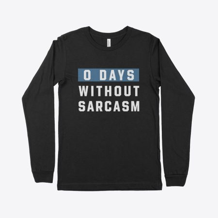 0 Days Without Sarcasm Unisex Jersey Long Sleeve T-Shirt
