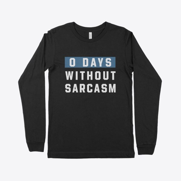 0 Days Without Sarcasm Unisex Jersey Long Sleeve T-Shirt